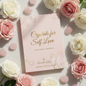 Crystals for Self-Love – An eBook + Workbook by Charlotte (known as Charlie) - Heavenly Crystals Online