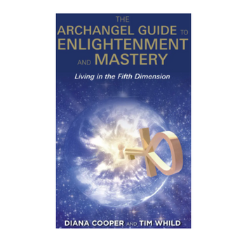 The Archangel Guide to Enlightenment and Mastery Living in the Fifth Dimension - Heavenly Crystals Online