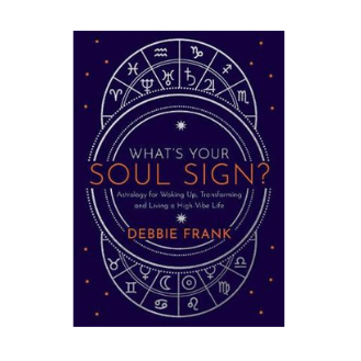 What's Your Soul Sign? Astrology for Waking Up, Transforming and Living a High-Vibe Life - Heavenly Crystals Online