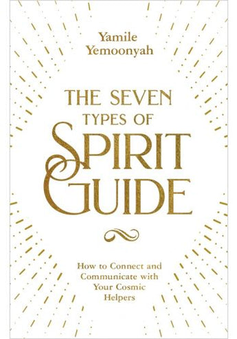 The Seven Types of Spirit Guide: Discover How Your Guides Communicate, Support & Lead You - Heavenly Crystals Online