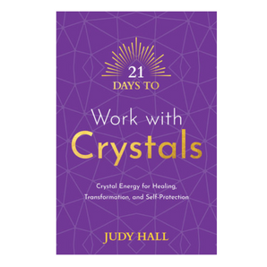 21 Days to Work with Crystals – Daily Crystal Practices for Healing, Intuition & Energy Alignment - Heavenly Crystals Online