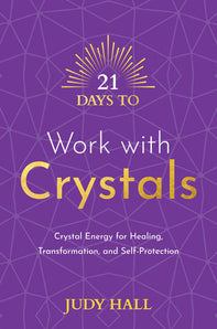 21 Days to Work With Crystals