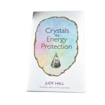 Crystals for Energy Protection by Judy Hall – Practical Guide to Shielding, Grounding & Aura Defence - Heavenly Crystals Online