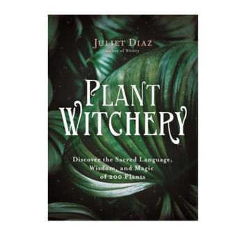 Plant Witchery – Modern Green Magic, Botanical Wisdom & Sacred Plant Rituals - Heavenly Crystals Online