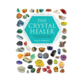 The Crystal Healer by Philip Permutt – Crystal Prescriptions for Healing, Balance & Transformation - Heavenly Crystals Online