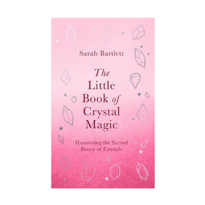 The Little Book of Crystal Magic – Harnessing Crystal Energy for Rituals, Healing & Sacred Practice - Heavenly Crystals Online