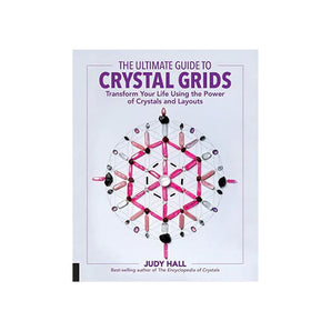 The Ultimate Guide to Crystal Grids Transform Your Life Using the Power of Crystals and Layouts - Heavenly Crystals Online