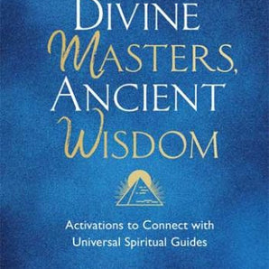 Divine Masters, Ancient Wisdom Activations to Connect with Universal Spiritual Guides - Heavenly Crystals Online