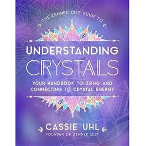 Guide to Understanding Crystals: How to Use & Connect with Crystal Energy (Zenned Out) - Heavenly Crystals Online