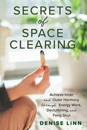Secrets of Space Clearing – Achieve Inner & Outer Harmony Through Energy Work, Rituals & Decluttering - Heavenly Crystals Online