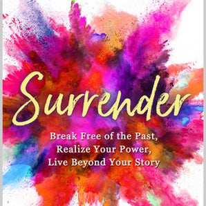 Surrender Break Free of the Past, Realize Your Power, Live Beyond Your Story - Heavenly Crystals Online