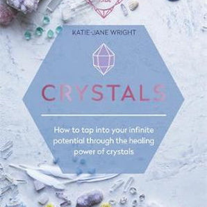 Crystals: How to tap into your infinite potential through the healing power of crystals - Heavenly Crystals Online