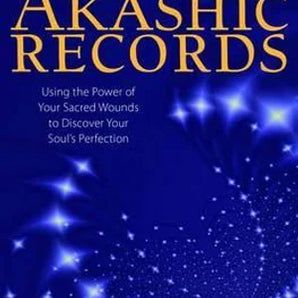 Healing Through the Akashic Records Using the Power of Your Sacred Wounds to Discover Your Soul's Perfection - Heavenly Crystals Online