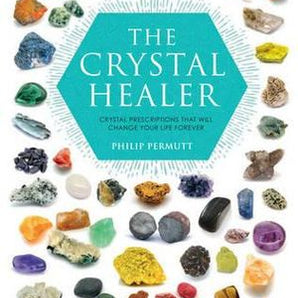 The Crystal Healer - Crystal prescriptions that will change your life forever - Heavenly Crystals Online