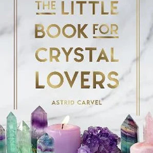 The Little Book for Crystal Lovers - Simple Tips to Make the Most of Your Crystal Collection - Heavenly Crystals Online
