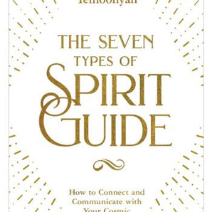 The Seven Types of Spirit Guide How to Connect and Communicate with Your Cosmic Helpers - Heavenly Crystals Online