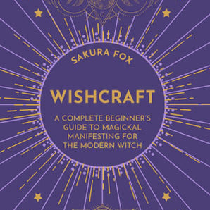 Wishcraft A Complete Beginner's Guide to Magickal Manifesting for the Modern Witch - Heavenly Crystals Online